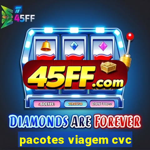 pacotes viagem cvc